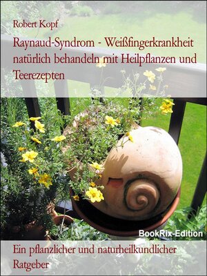 cover image of Raynaud-Syndrom--Weißfingerkrankheit natürlich behandeln mit Heilpflanzen und Teerezepten